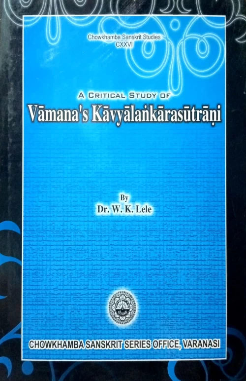 A Critical Study of Vamana?s Kavyalankarasutrani